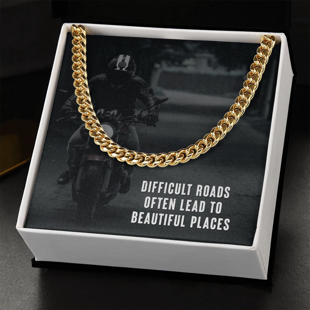 Difficult Roads Often Lead to Beautiful Places - Cuban Link Chain