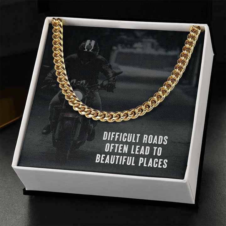 Difficult Roads Often Lead to Beautiful Places - Cuban Link Chain