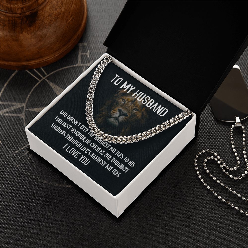 To My Husband | God doesn't give the hardest battles to his toughest fire - Cuban Link Chain