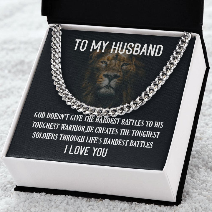 To My Husband | God doesn't give the hardest battles to his toughest fire - Cuban Link Chain