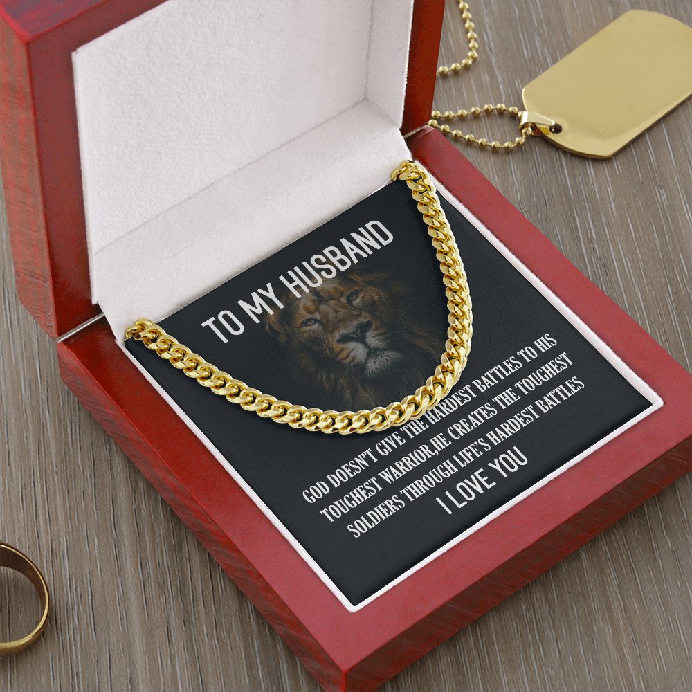 To My Husband | God doesn't give the hardest battles to his toughest fire - Cuban Link Chain