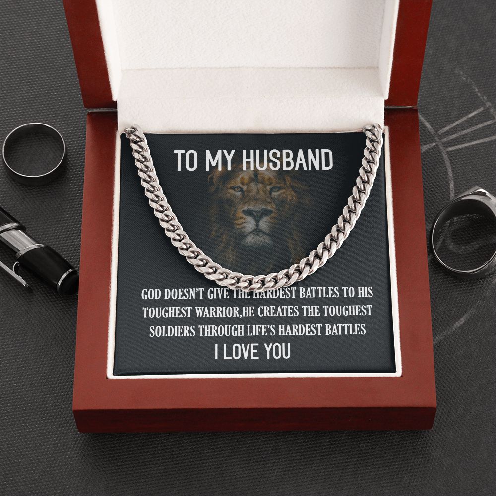 To My Husband | God doesn't give the hardest battles to his toughest fire - Cuban Link Chain
