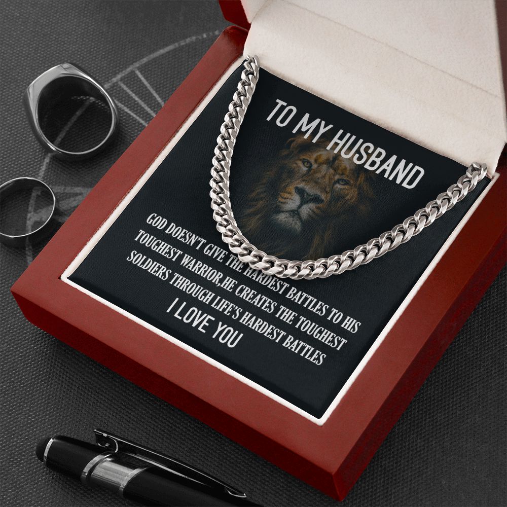 To My Husband | God doesn't give the hardest battles to his toughest fire - Cuban Link Chain