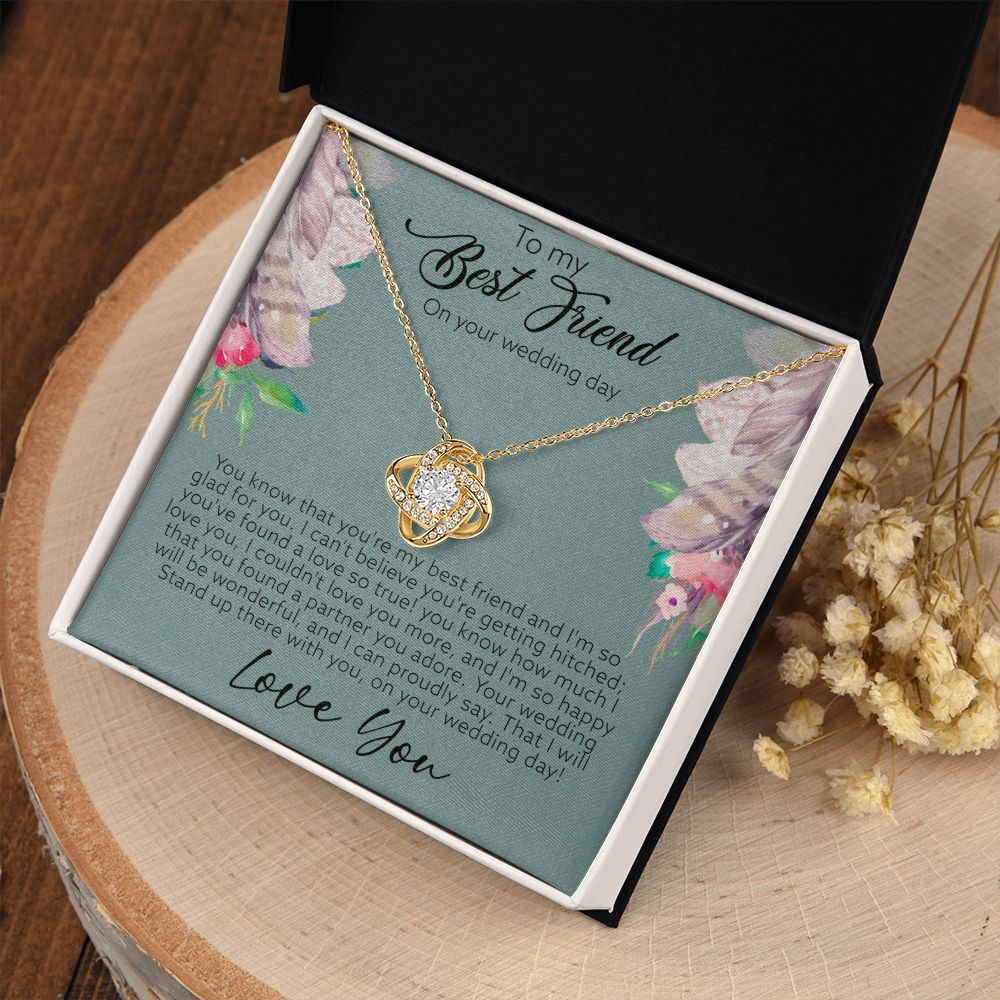 To My Best Friend on your wedding day | You've found a love so true - Love Knot Necklace