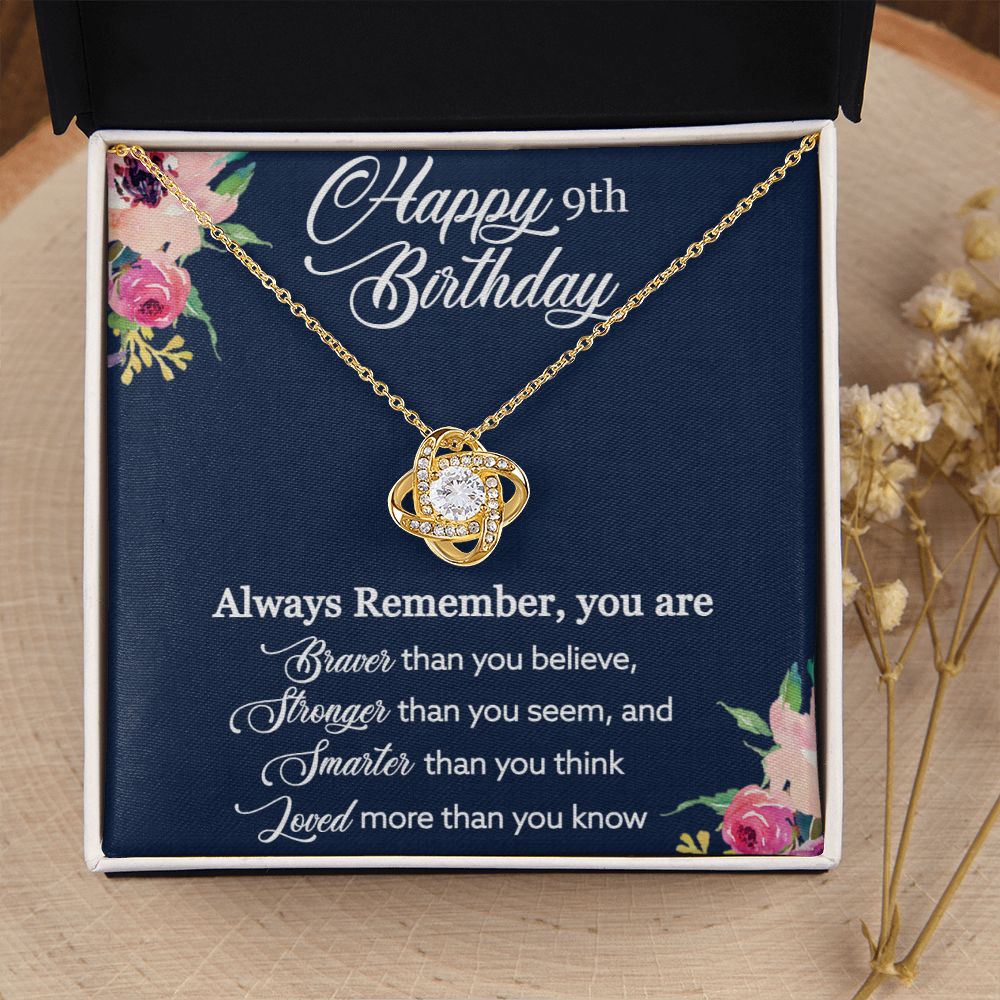 Happy 9th Birthday | Always Remember, You are Braver, Stronger, Smarter, Loved - Love Knot Necklace