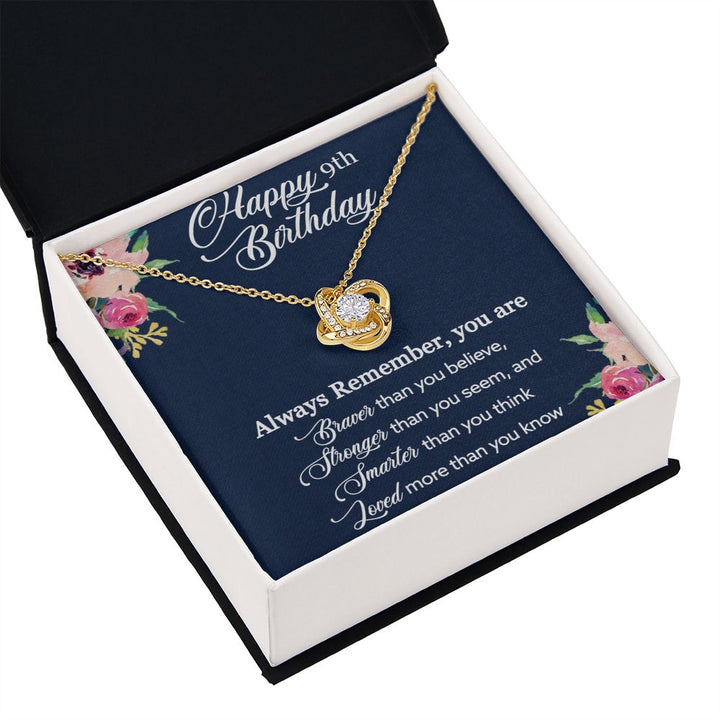 Happy 9th Birthday | Always Remember, You are Braver, Stronger, Smarter, Loved - Love Knot Necklace
