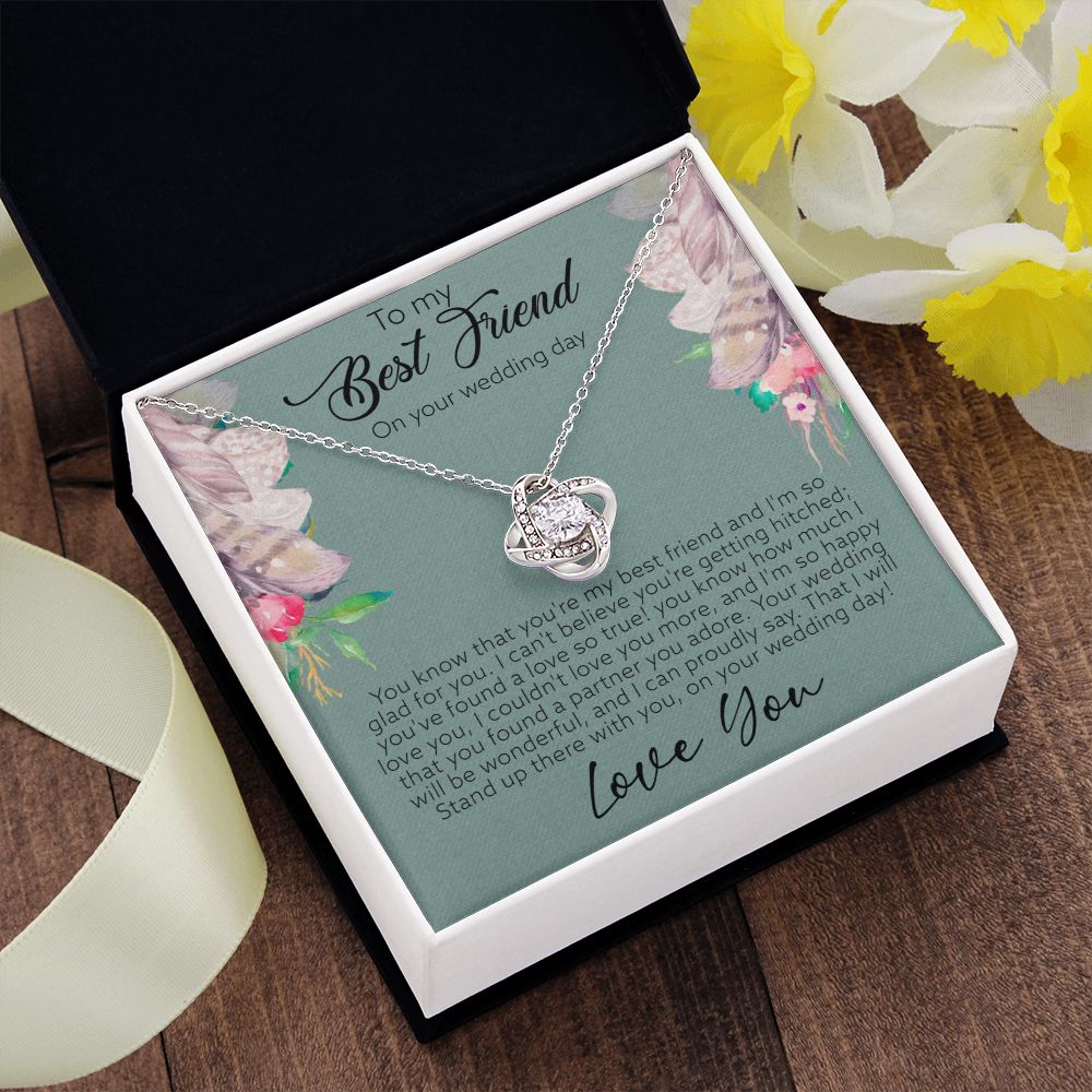 To My Best Friend on your wedding day | You've found a love so true - Love Knot Necklace