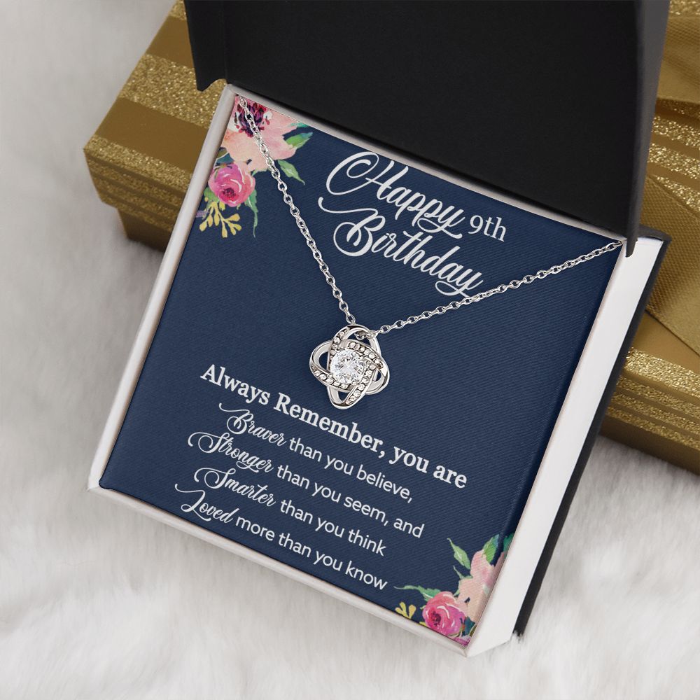 Happy 9th Birthday | Always Remember, You are Braver, Stronger, Smarter, Loved - Love Knot Necklace