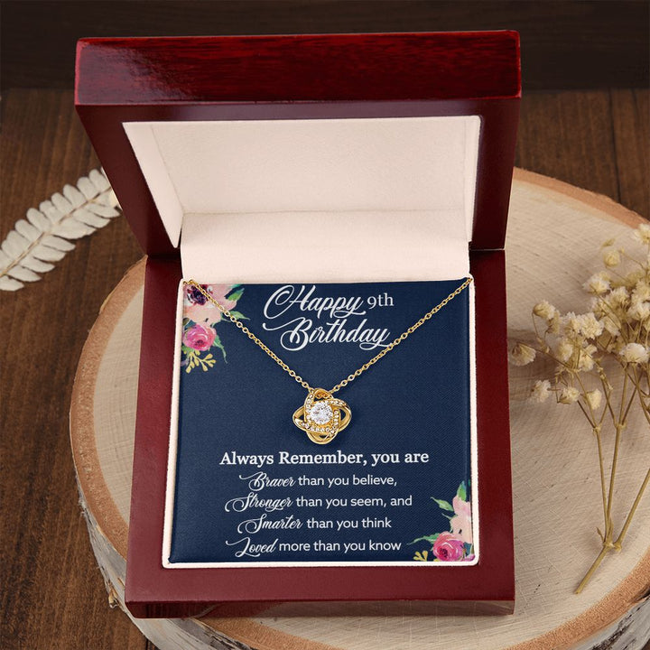 Happy 9th Birthday | Always Remember, You are Braver, Stronger, Smarter, Loved - Love Knot Necklace