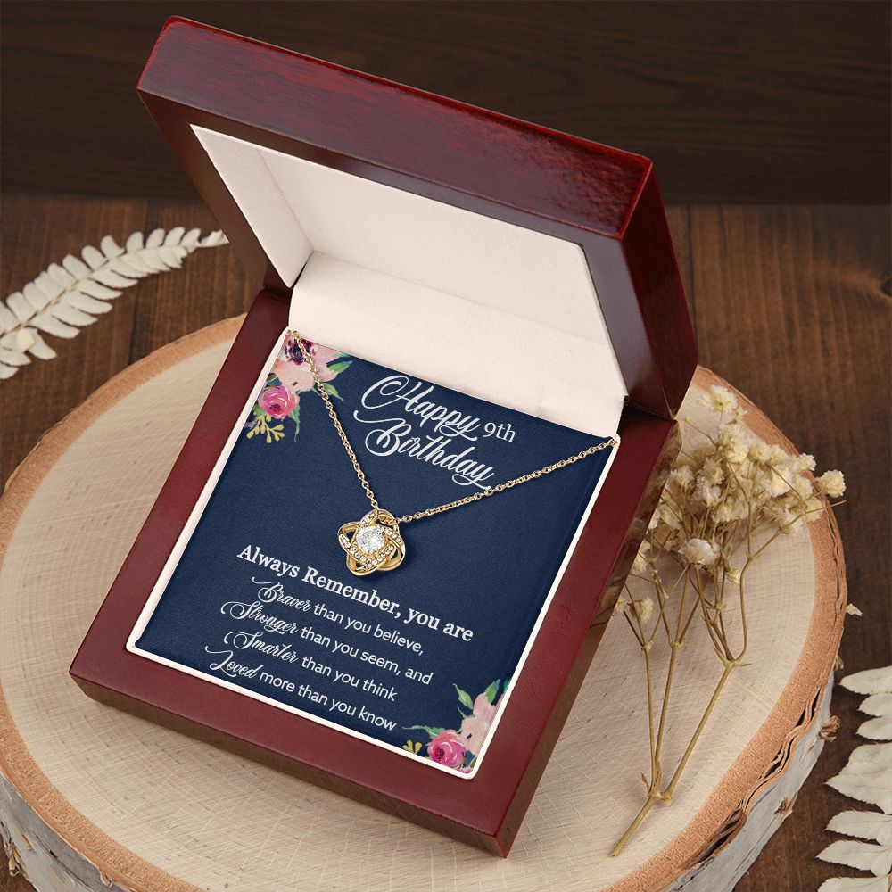 Happy 9th Birthday | Always Remember, You are Braver, Stronger, Smarter, Loved - Love Knot Necklace