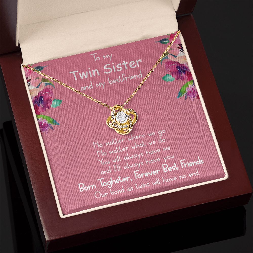 To My Twin Sister and My Best friend | You will always have me - Love Knot Necklace