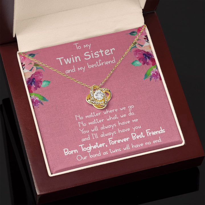 To My Twin Sister and My Best friend | You will always have me - Love Knot Necklace