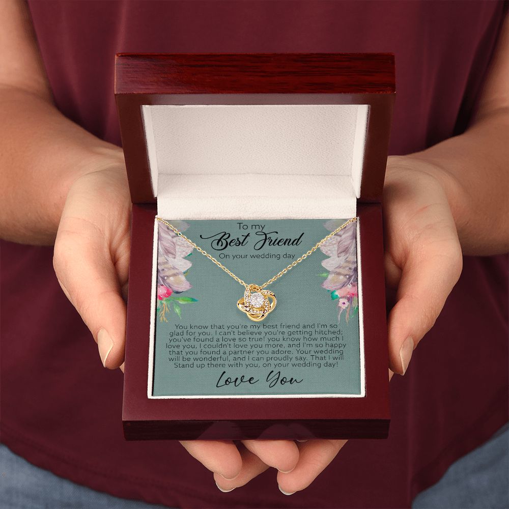 To My Best Friend on your wedding day | You've found a love so true - Love Knot Necklace
