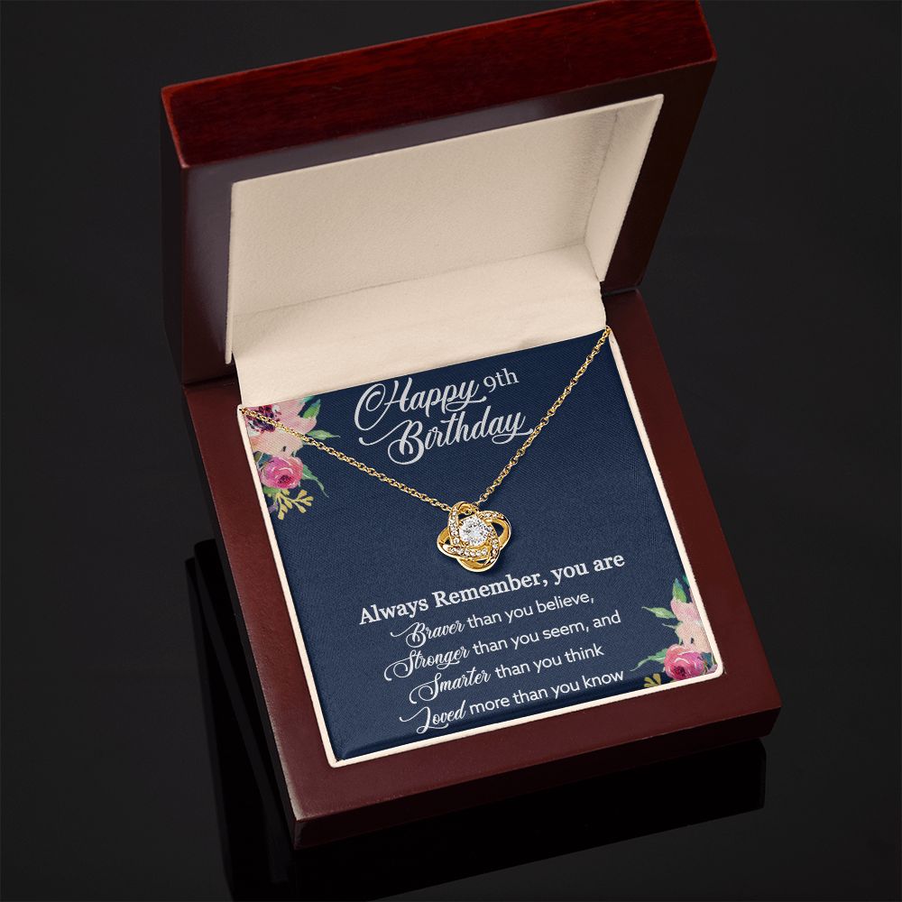 Happy 9th Birthday | Always Remember, You are Braver, Stronger, Smarter, Loved - Love Knot Necklace