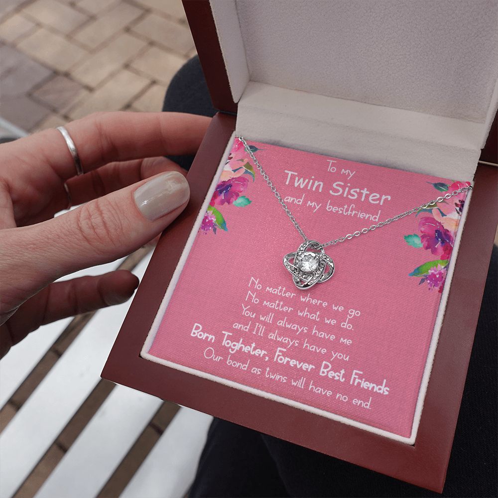 To My Twin Sister and My Best friend | You will always have me - Love Knot Necklace