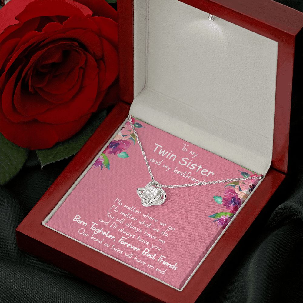 To My Twin Sister and My Best friend | You will always have me - Love Knot Necklace