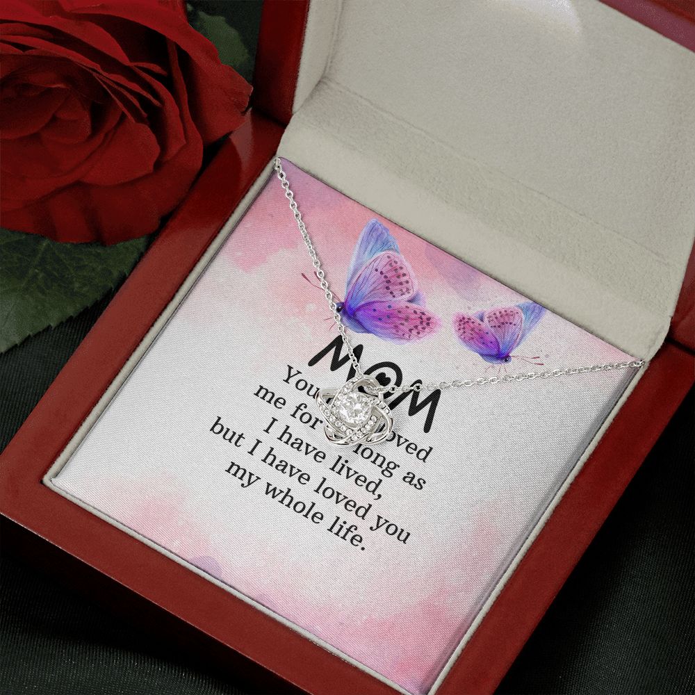To My Mom | I have loved you my whole life - Love Knot Necklace