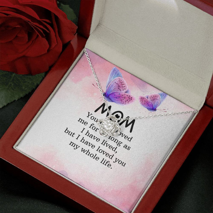 To My Mom | I have loved you my whole life - Love Knot Necklace