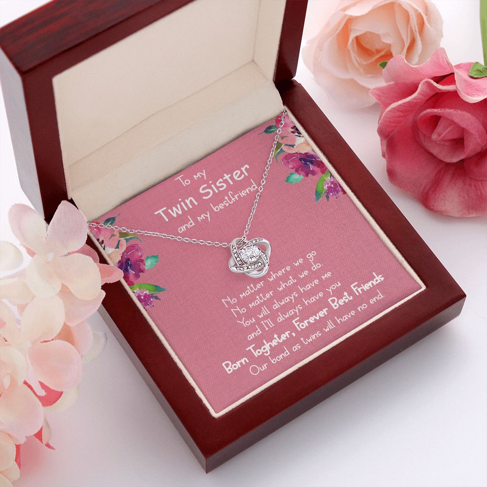 To My Twin Sister and My Best friend | You will always have me - Love Knot Necklace