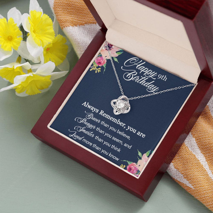 Happy 9th Birthday | Always Remember, You are Braver, Stronger, Smarter, Loved - Love Knot Necklace