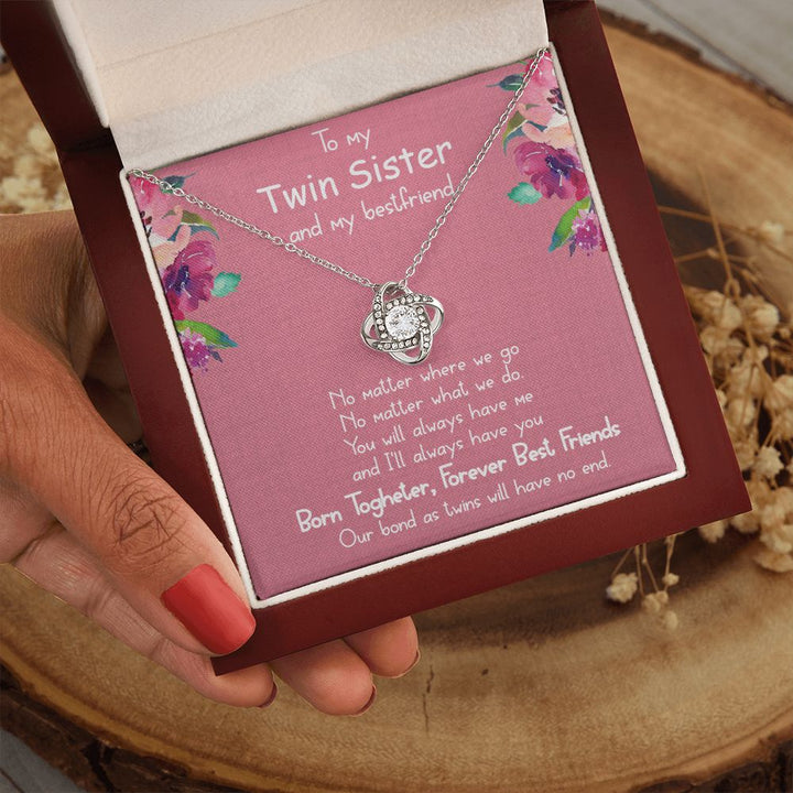 To My Twin Sister and My Best friend | You will always have me - Love Knot Necklace