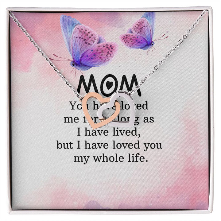 To My Mom | I have loved you my whole life - Interlocking Hearts Necklace