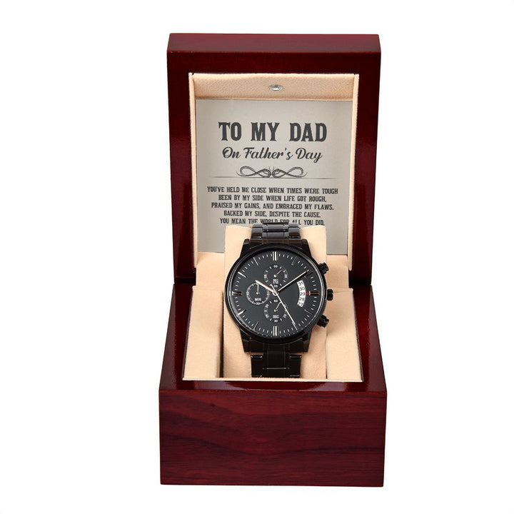 To My Dad | You've held me close when times were tough - Black Chronograph Watch