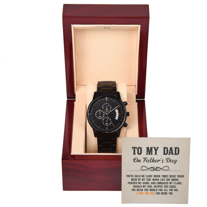 To My Dad | You've held me close when times were tough - Black Chronograph Watch