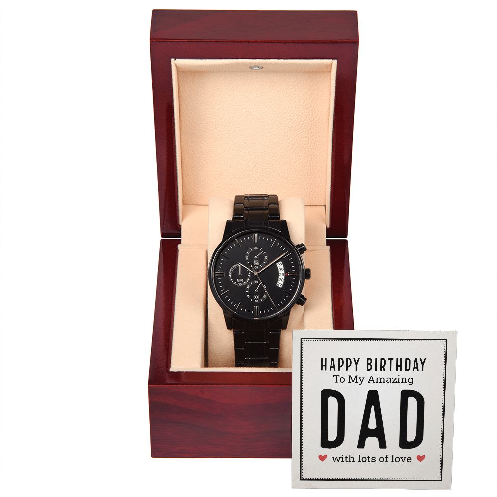 To My Dad | Happy birthday to my amazing Dad - Black Chronograph Watch