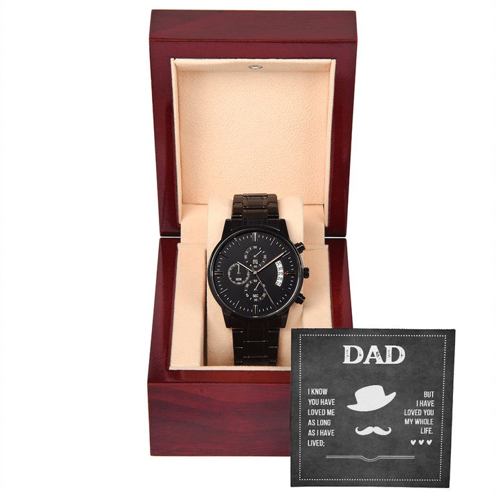 To My Dad | Dad I know you have loved me - Black Chronograph Watch
