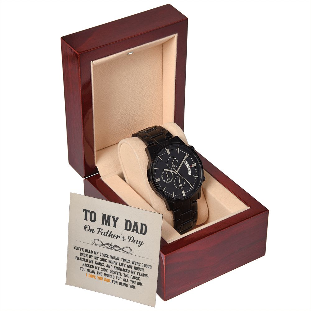 To My Dad | You've held me close when times were tough - Black Chronograph Watch