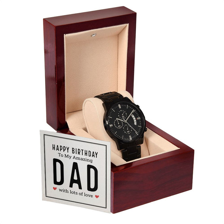 To My Dad | Happy birthday to my amazing Dad - Black Chronograph Watch