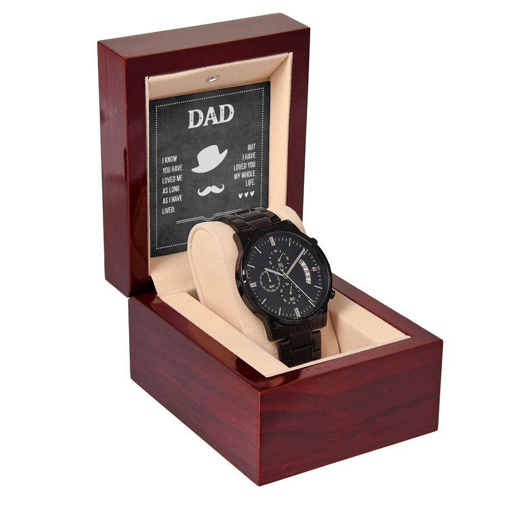 To My Dad | Dad I know you have loved me - Black Chronograph Watch