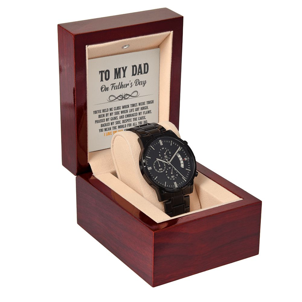 To My Dad | You've held me close when times were tough - Black Chronograph Watch