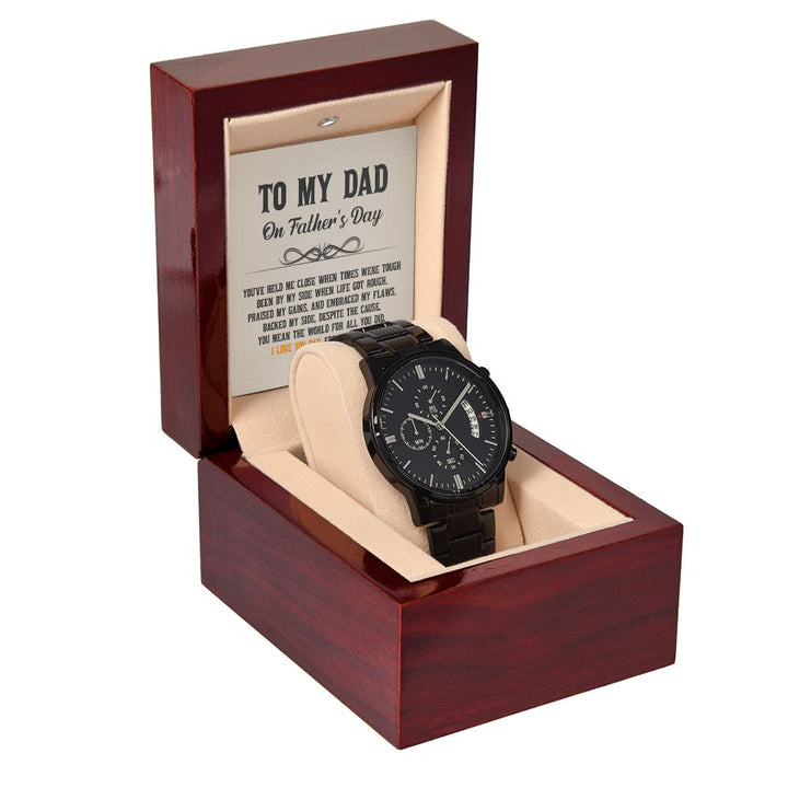 To My Dad | You've held me close when times were tough - Black Chronograph Watch
