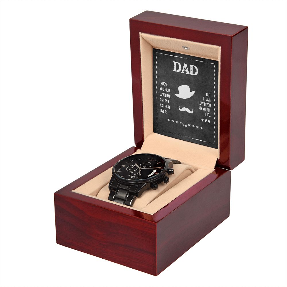 To My Dad | Dad I know you have loved me - Black Chronograph Watch