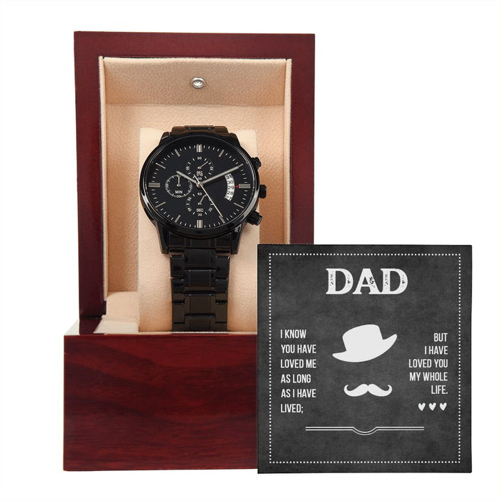 To My Dad | Dad I know you have loved me - Black Chronograph Watch