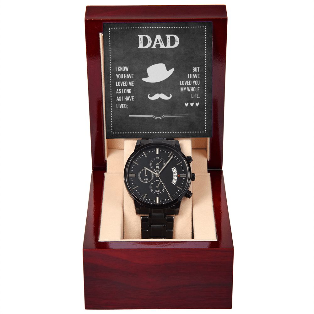 To My Dad | Dad I know you have loved me - Black Chronograph Watch