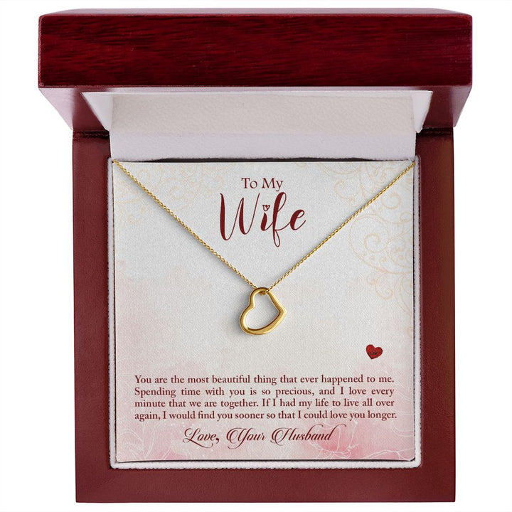 To My Wife | The most beautiful thing that has ever happened to me - Delicate Heart Necklace