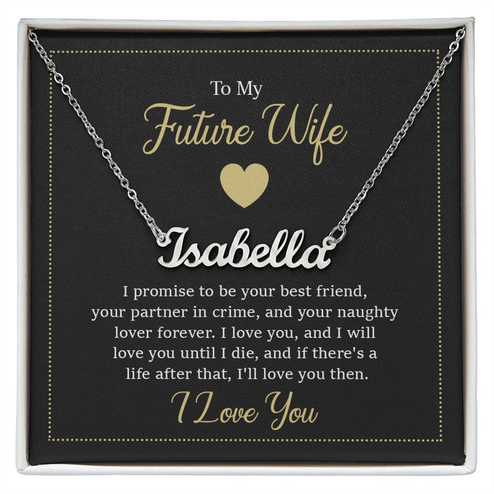 To My Future Wife | I love you and I will love you until I die - Personalized Name Necklace
