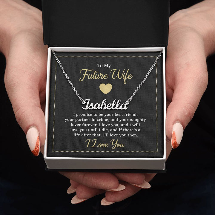 To My Future Wife | I love you and I will love you until I die - Personalized Name Necklace