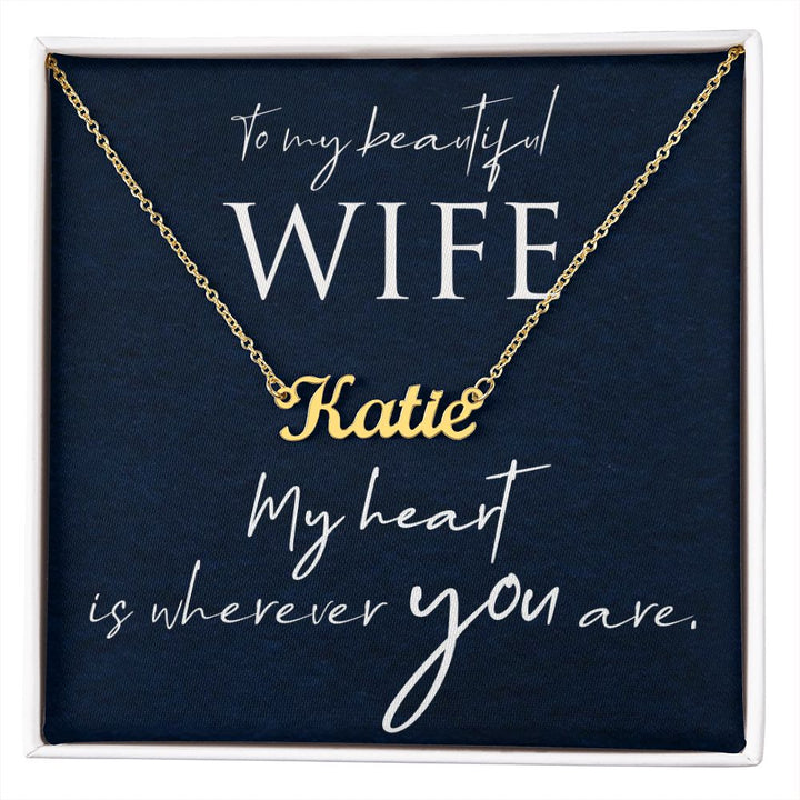 To My Beautiful Wife | My Heart is wherever you are - Personalized Name Necklace