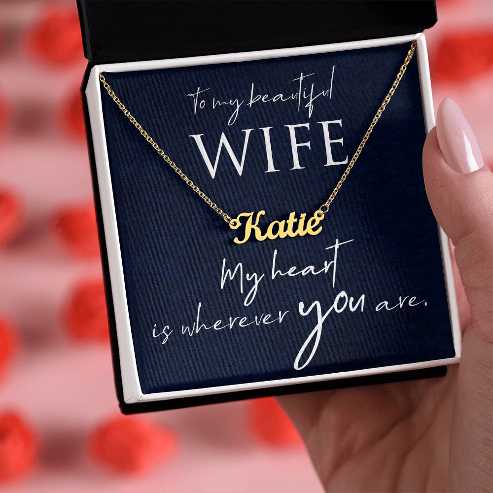 To My Beautiful Wife | My Heart is wherever you are - Personalized Name Necklace