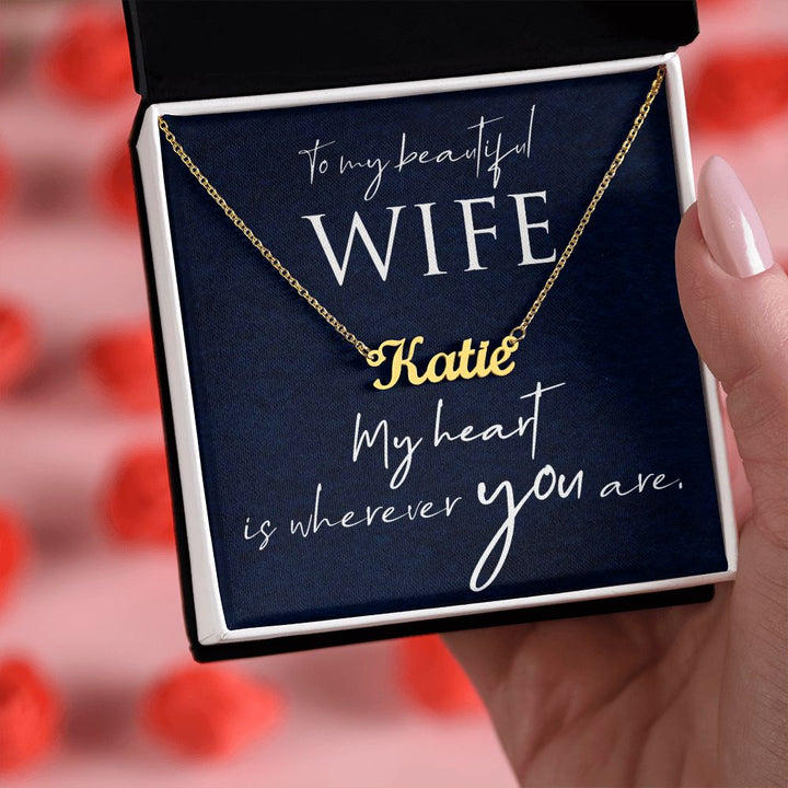 To My Beautiful Wife | My Heart is wherever you are - Personalized Name Necklace
