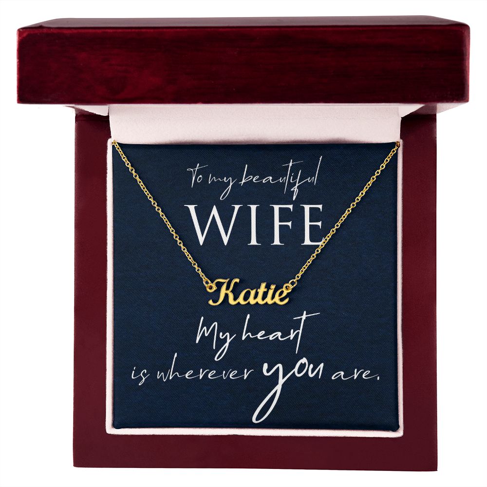 To My Beautiful Wife | My Heart is wherever you are - Personalized Name Necklace