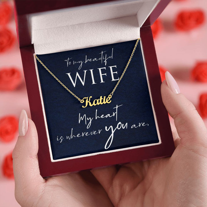 To My Beautiful Wife | My Heart is wherever you are - Personalized Name Necklace