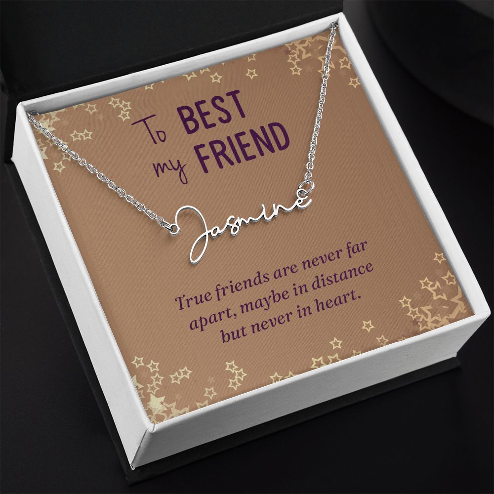To My Best Friend | True friends are never far - Signature Style Name Necklace