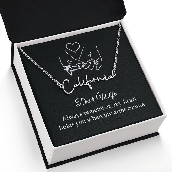 Dear Wife | My Heart holds you when my arms cannot - Signature Style Name Necklace