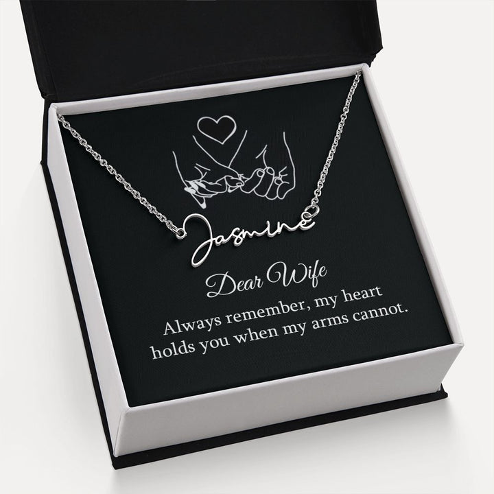 Dear Wife | My Heart holds you when my arms cannot - Signature Style Name Necklace