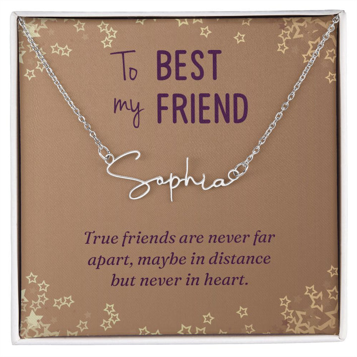 To My Best Friend | True friends are never far - Signature Style Name Necklace